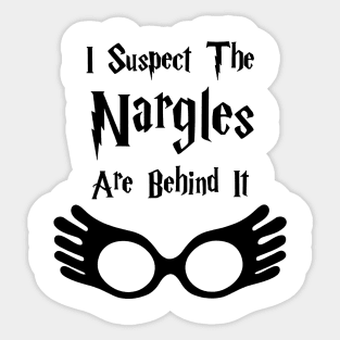 I Suspect The Nargles Are Behind It Sticker